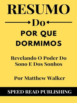 cover image of Resumo De Por Que Dormimos  Por Matthew Walker  Revelando O Poder Do Sono E Dos Sonhos